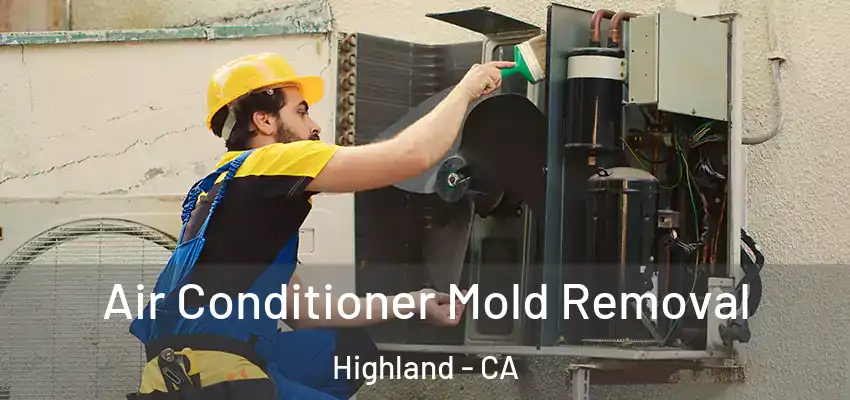  Air Conditioner Mold Removal Highland - CA