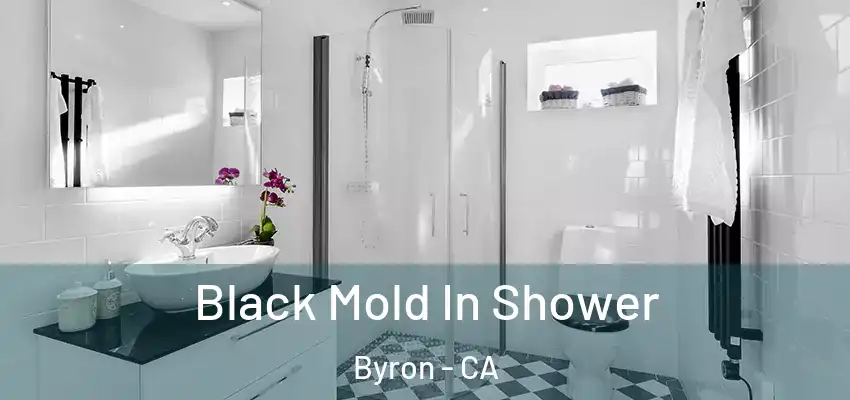  Black Mold In Shower Byron - CA