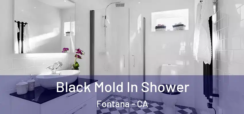 Black Mold In Shower Fontana - CA