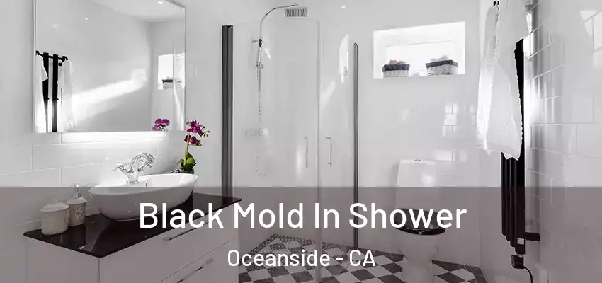  Black Mold In Shower Oceanside - CA