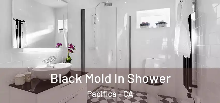 Black Mold In Shower Pacifica - CA