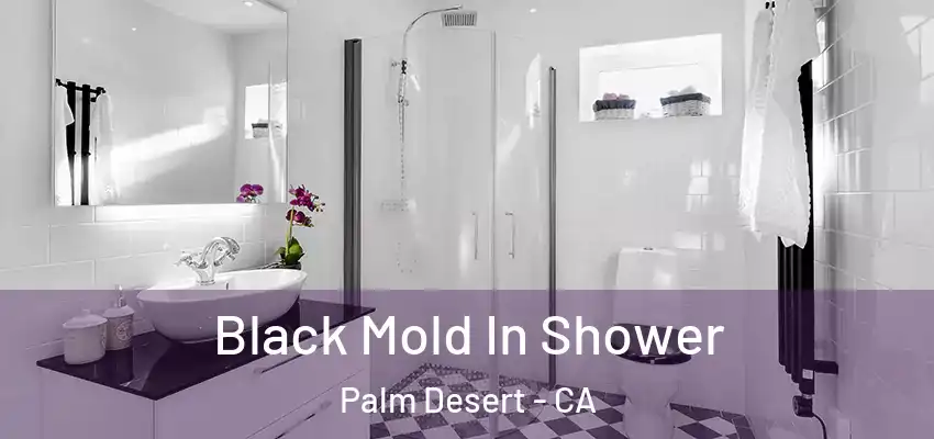 Black Mold In Shower Palm Desert - CA