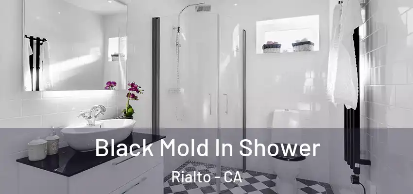  Black Mold In Shower Rialto - CA