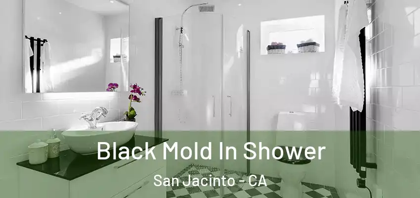  Black Mold In Shower San Jacinto - CA