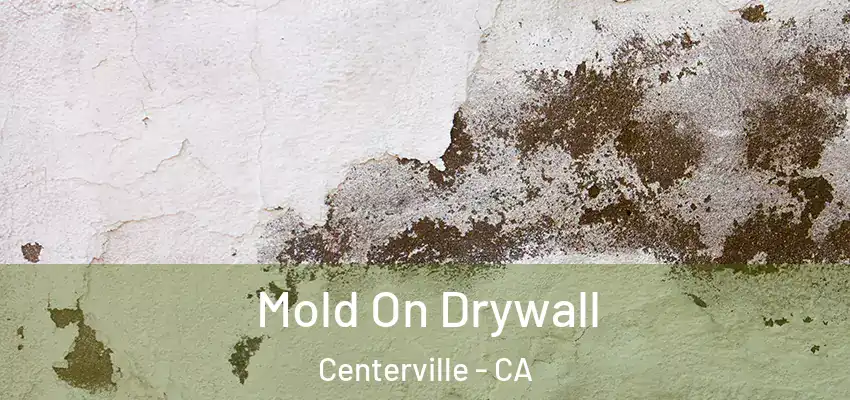 Mold On Drywall Centerville - CA