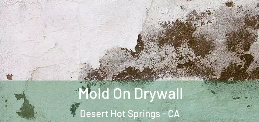  Mold On Drywall Desert Hot Springs - CA