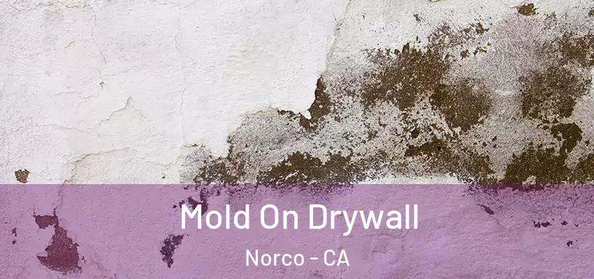 Mold On Drywall Norco - CA