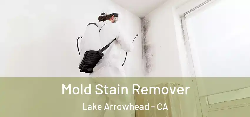  Mold Stain Remover Lake Arrowhead - CA